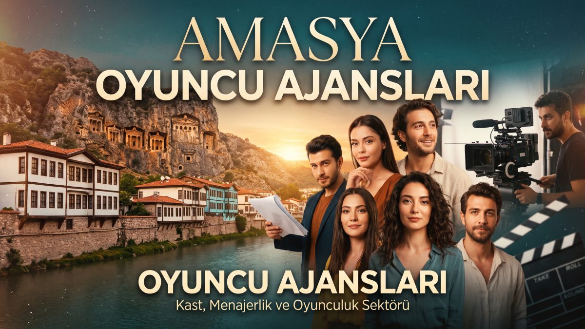 Amasya Oyuncu Ajansları