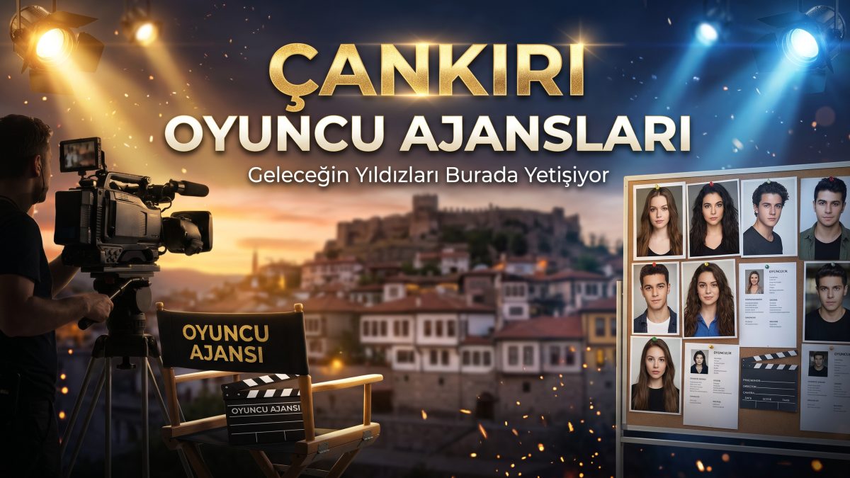 Çankırı Oyuncu Ajansları
