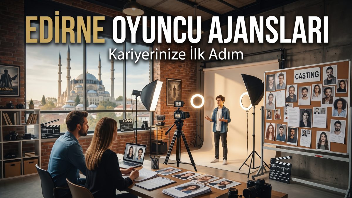 Edirne Oyuncu Ajansları