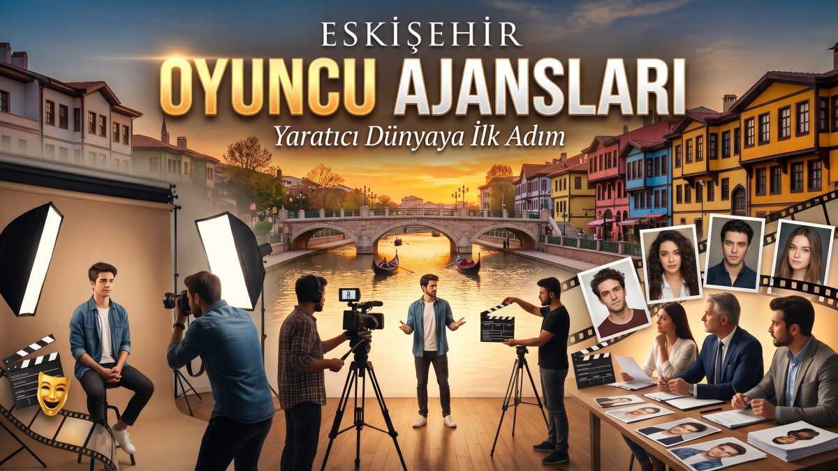 Eskişehir Oyuncu Ajansları
