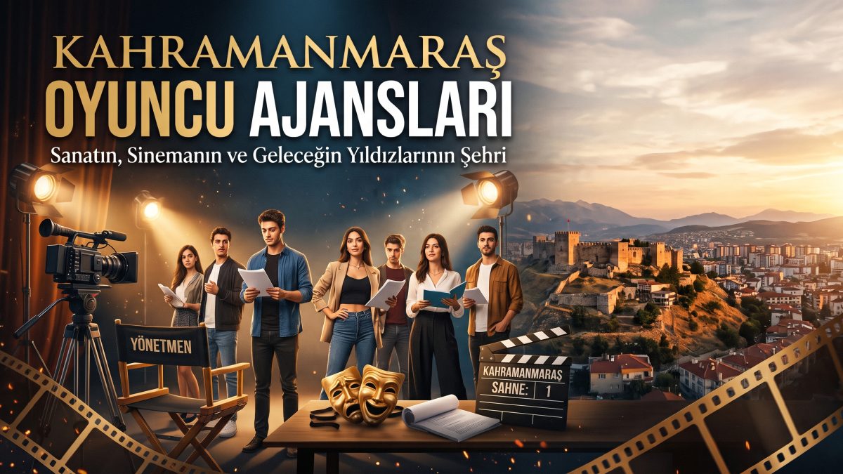 Kahramanmaraş Oyuncu Ajansları