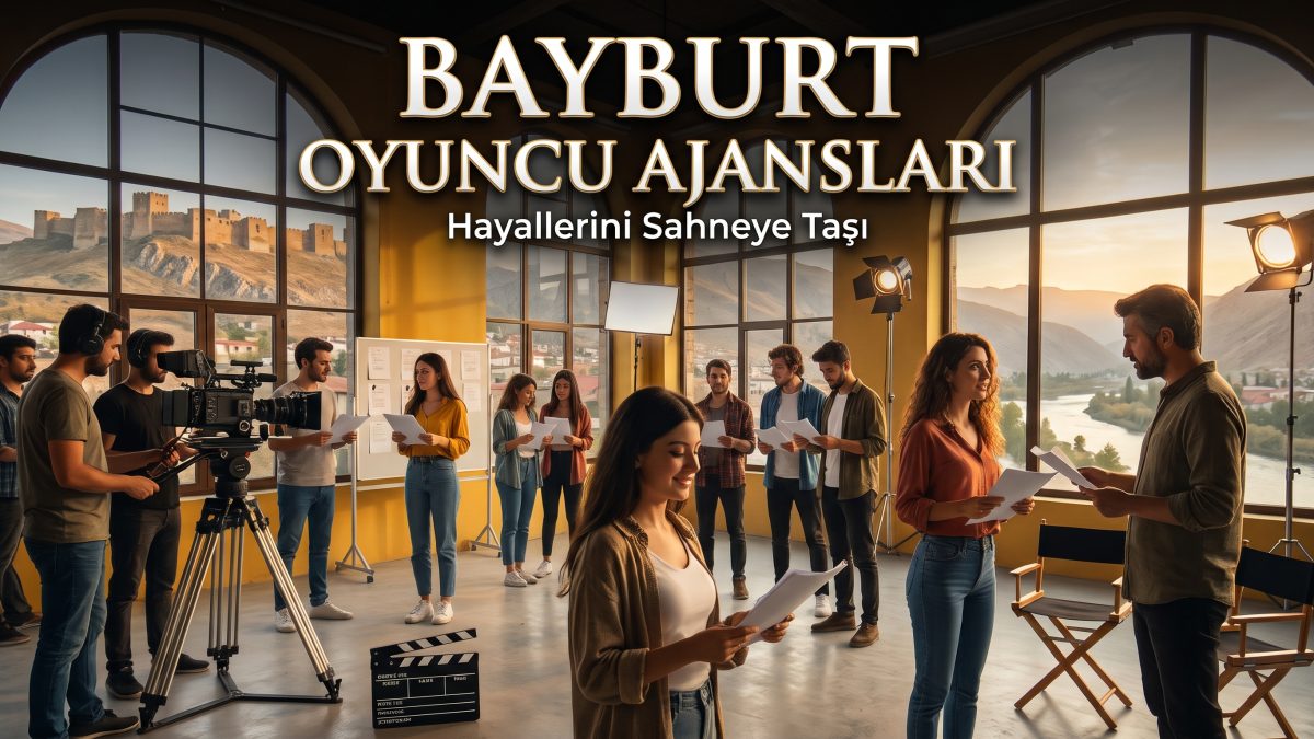 Bayburt Oyuncu Ajansları