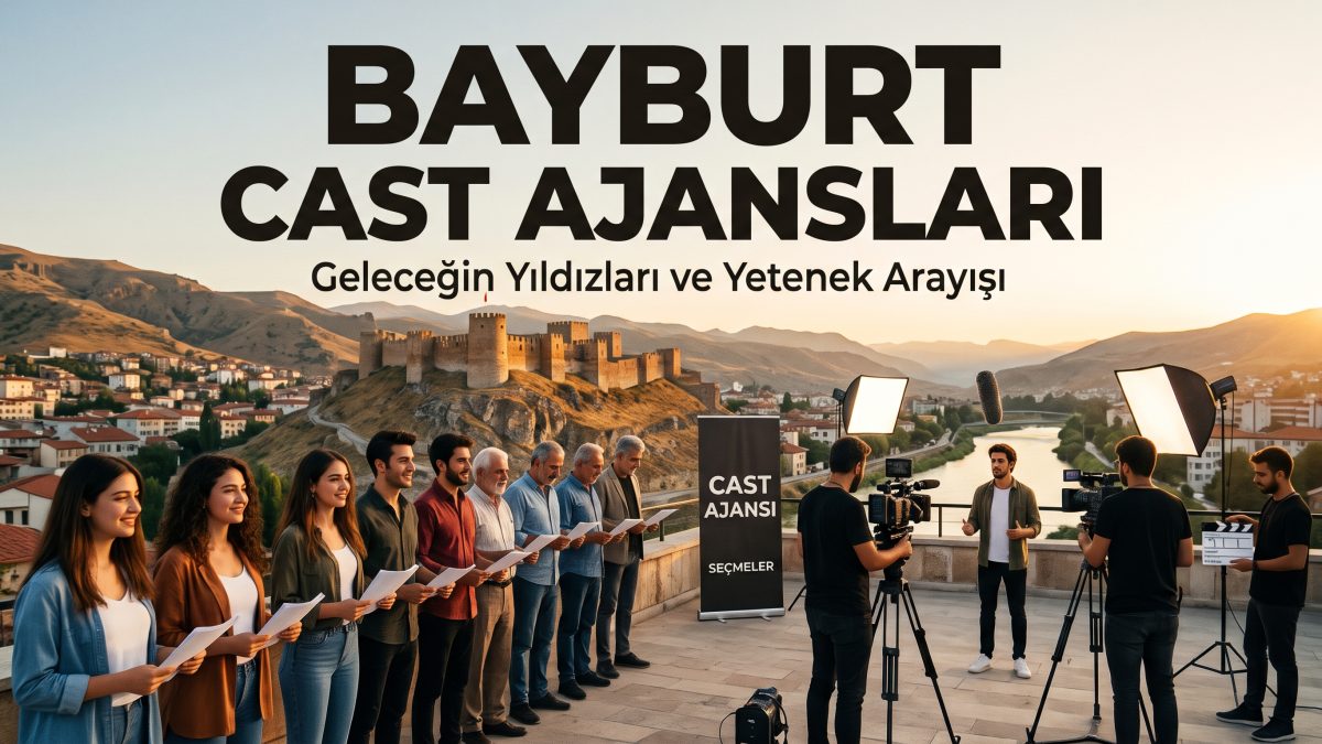 Bayburt Cast Ajansları
