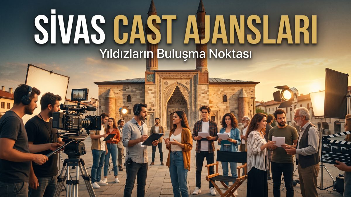 Sivas Cast Ajansları