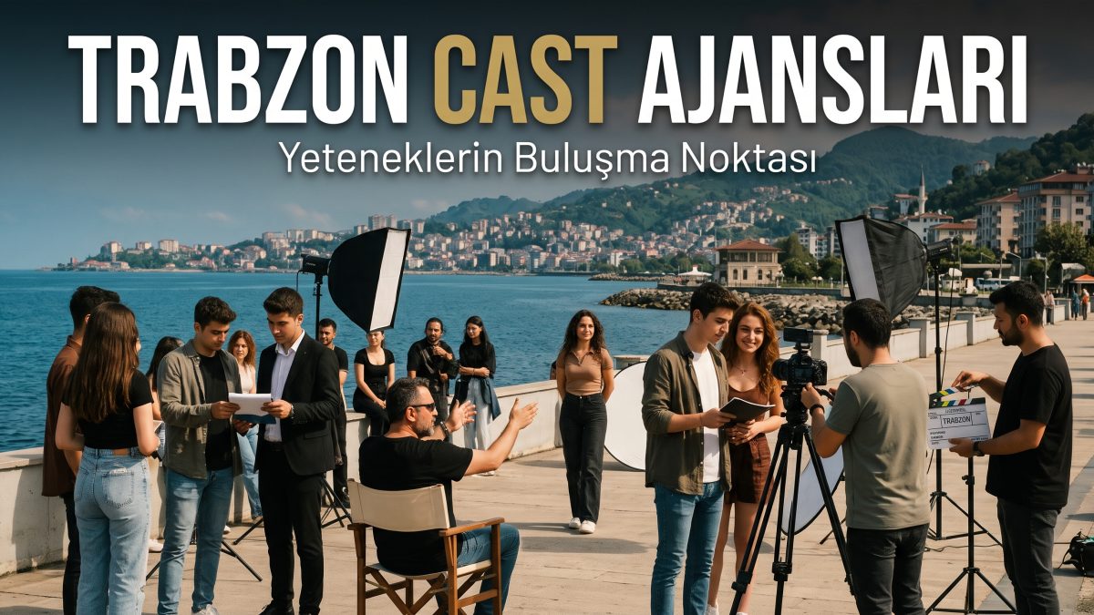 Trabzon Cast Ajansları