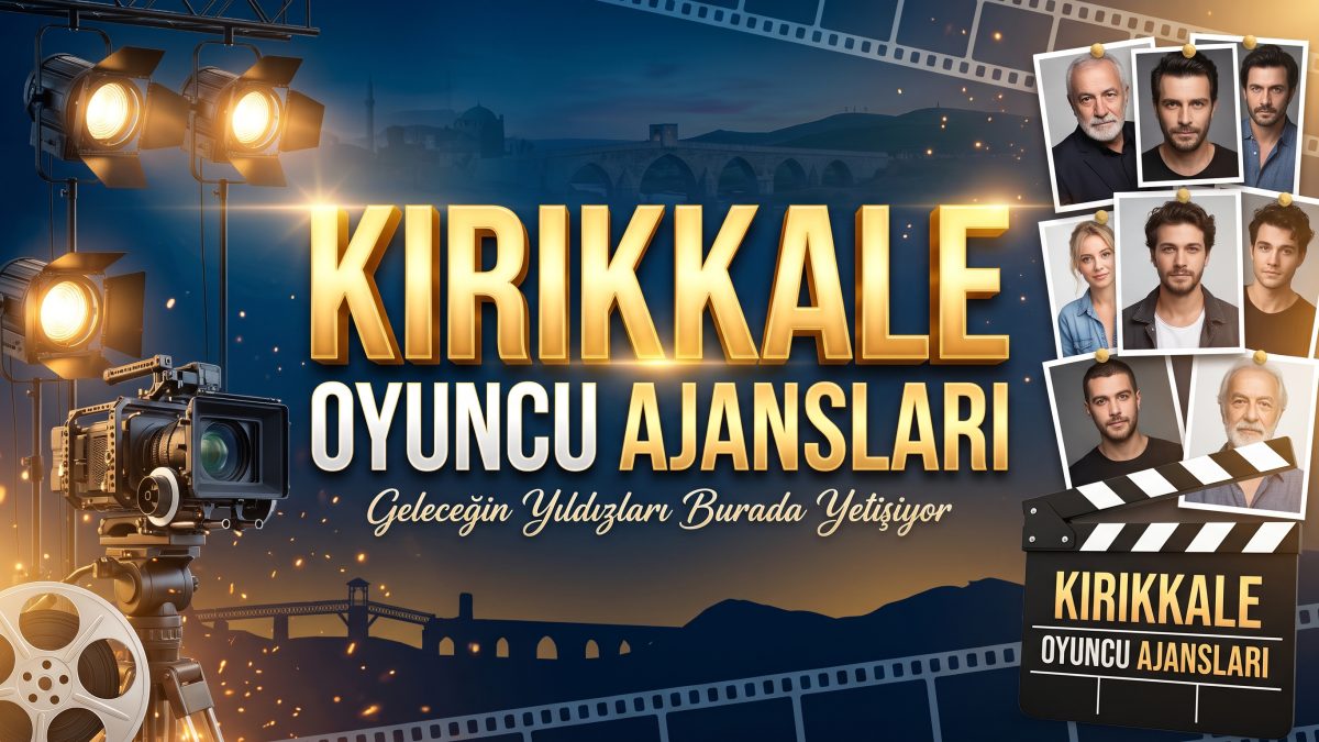 Kırıkkale Oyuncu Ajansları