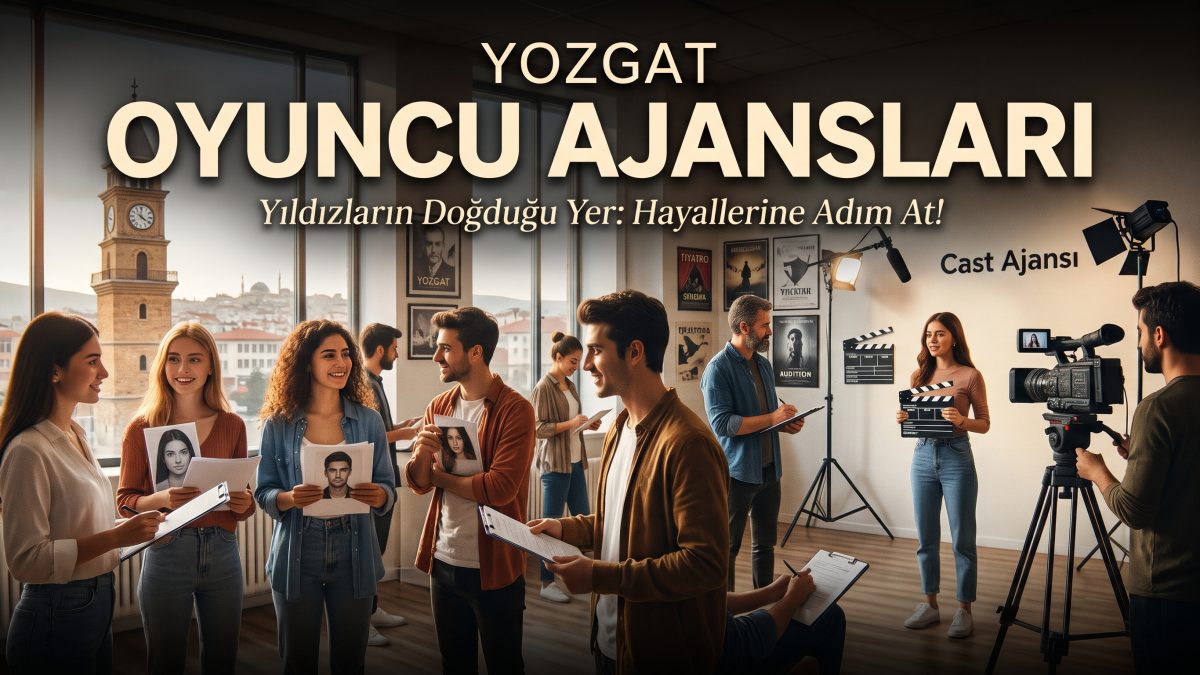 Yozgat Oyuncu Ajansları
