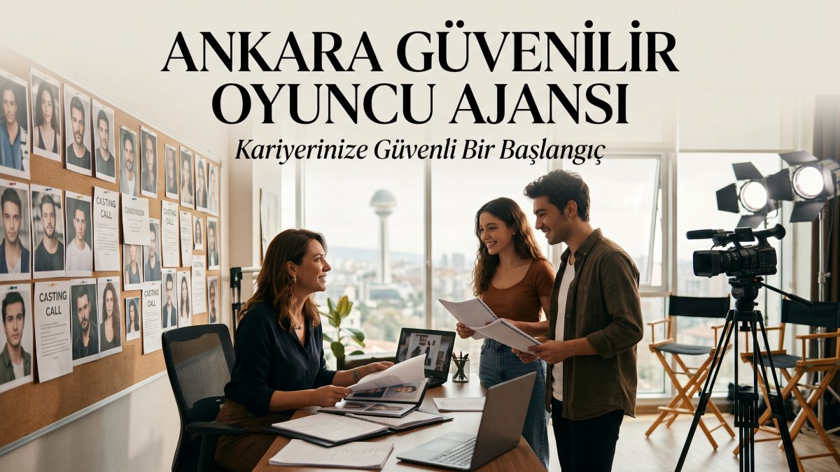 Ankara güvenilir oyuncu ajansı