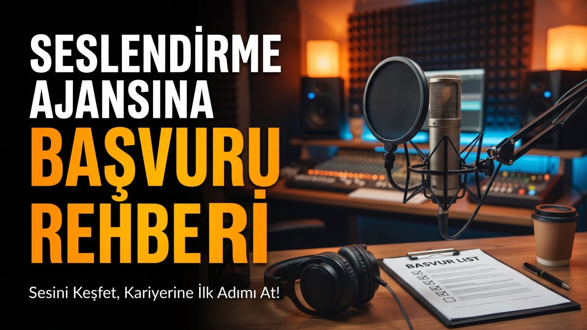 Seslendirme Ajansına Başvuru Rehberi