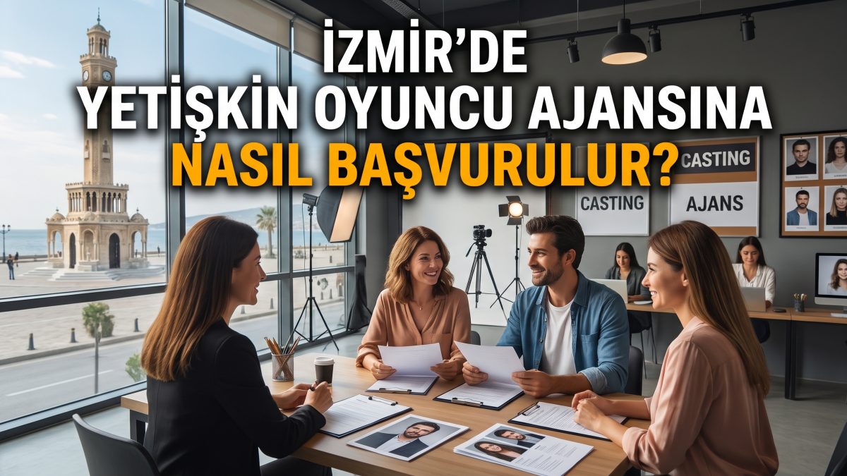 İzmir'de Yetişkin Oyuncu Ajansına Nasıl Başvurulur?